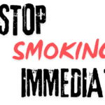 Stop Smoking Immediately