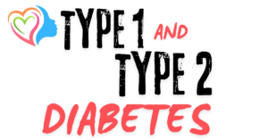 Type 1 and Type 2 Diabetes