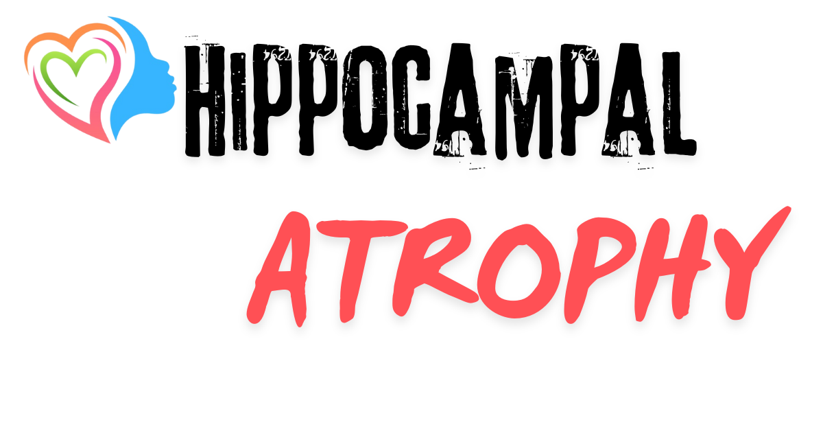 Understanding Hippocampal Atrophy: Causes, Symptoms, And Management ...