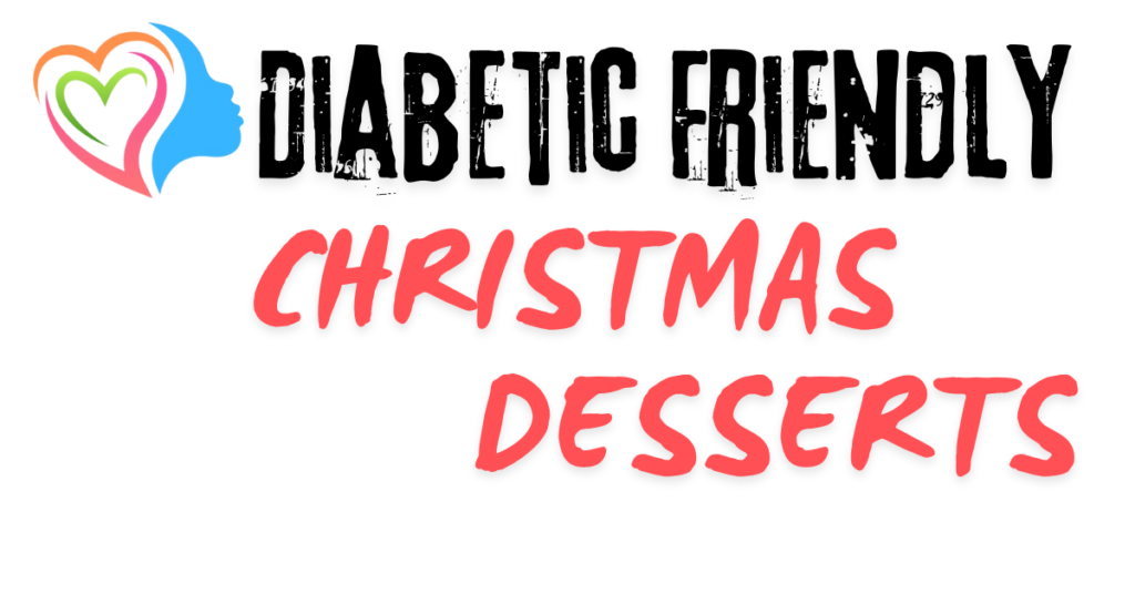 Diabetic Friendly Christmas Desserts