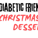 Diabetic Friendly Christmas Desserts