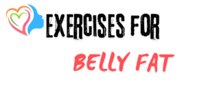 Exercises for Belly Fat