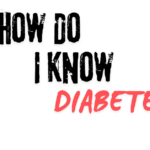 How Do I Know If I Have Diabetes