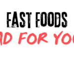 Why are Fast Foods Bad for You