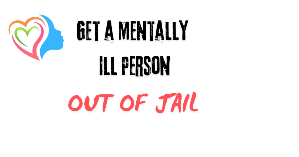 how to get a mentally ill person out of jail